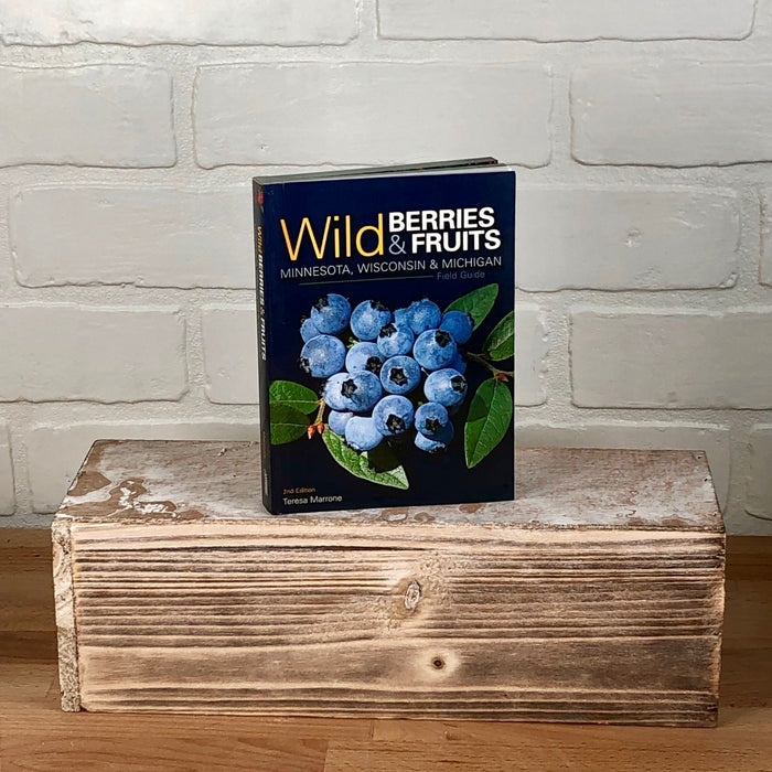 Wild Berries and Fruits Field Guide of Minnesota, Wisconsin & Michigan (2nd Edition)